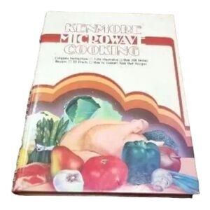 Kenmore Microwave Cooking by Roebuck and Company Staff Sears (Hardcover) 1981